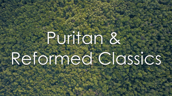 Puritan & Reformed Classics