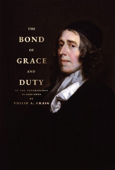 The Bond of Grace and Duty, In the Soteriology of John Owen