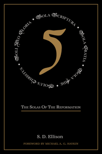 Five: The Solas of the Reformation